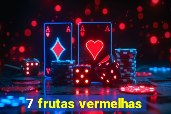 7 frutas vermelhas