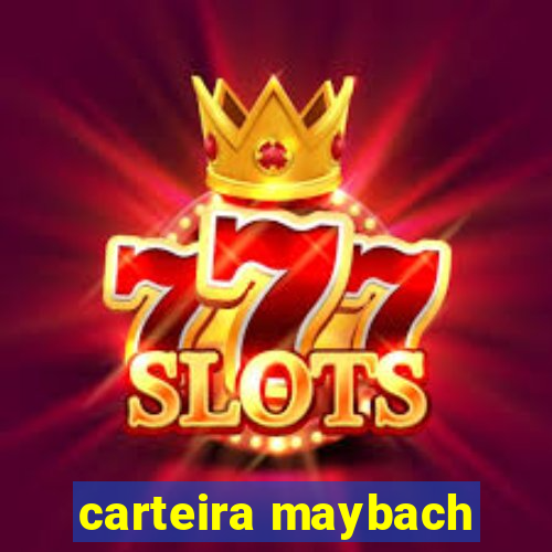 carteira maybach