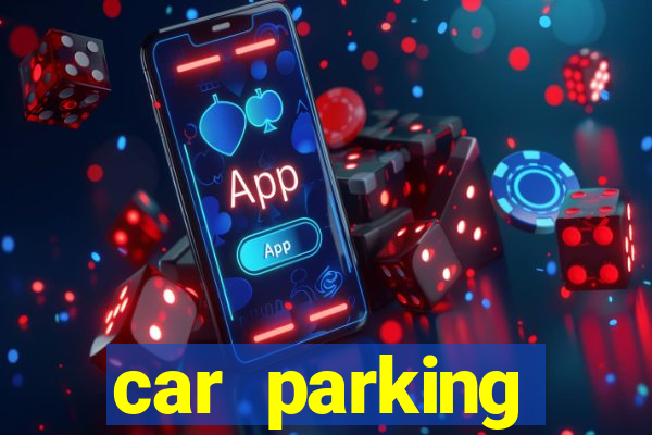 car parking dinheiro infinito e tudo desbloqueado 2024