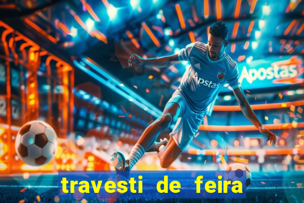 travesti de feira de santana