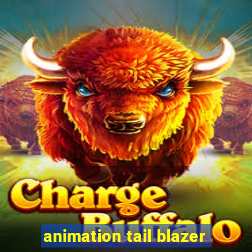 animation tail blazer