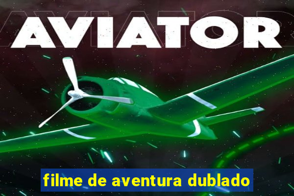 filme de aventura dublado