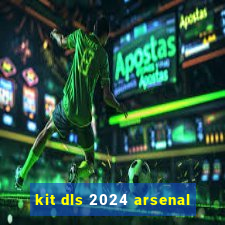 kit dls 2024 arsenal