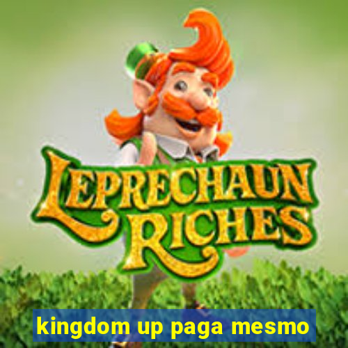 kingdom up paga mesmo