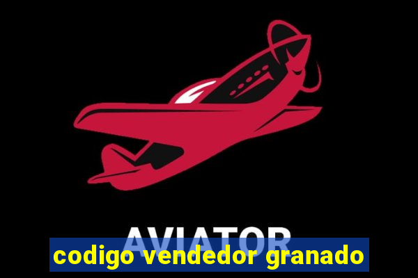 codigo vendedor granado