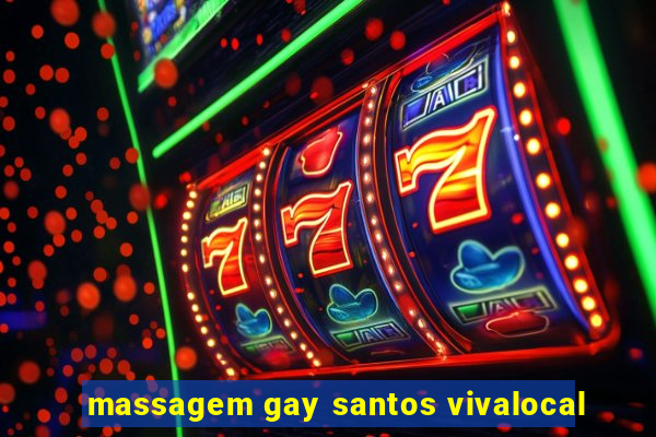 massagem gay santos vivalocal