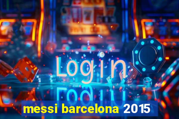 messi barcelona 2015