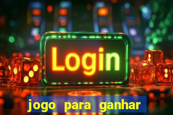 jogo para ganhar dinheiro gratis