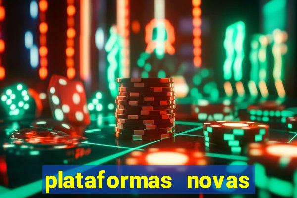 plataformas novas do tigrinho