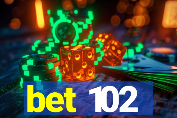 bet 102