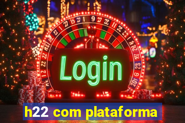 h22 com plataforma
