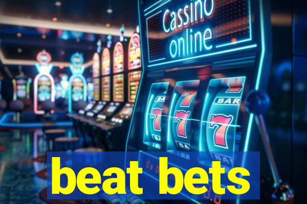 beat bets