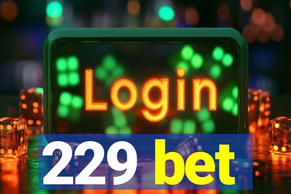 229 bet