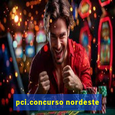 pci.concurso nordeste