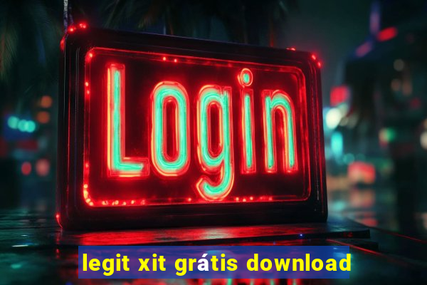 legit xit grátis download