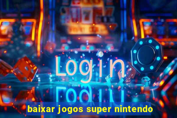 baixar jogos super nintendo