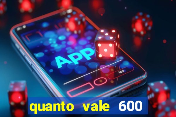 quanto vale 600 mil cruzeiros em reais