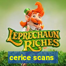 cerice scans