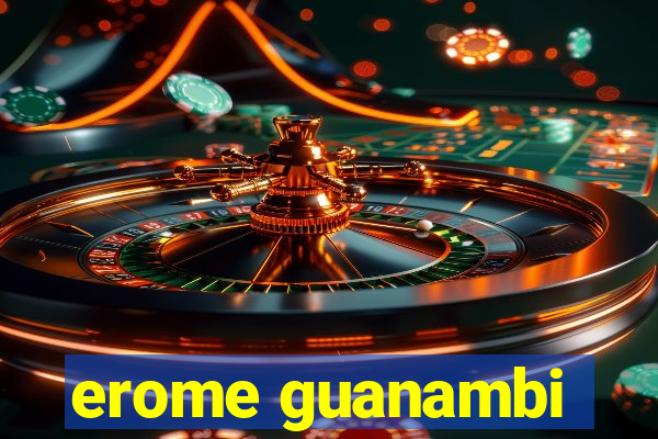 erome guanambi