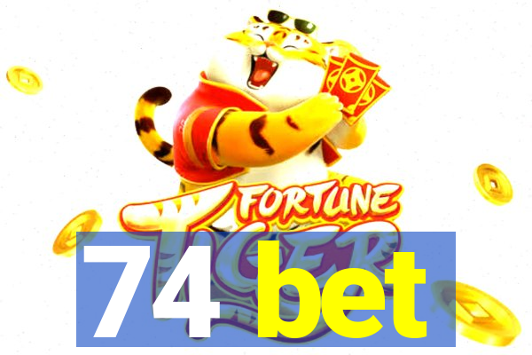 74 bet