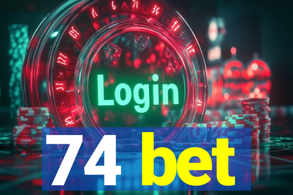 74 bet