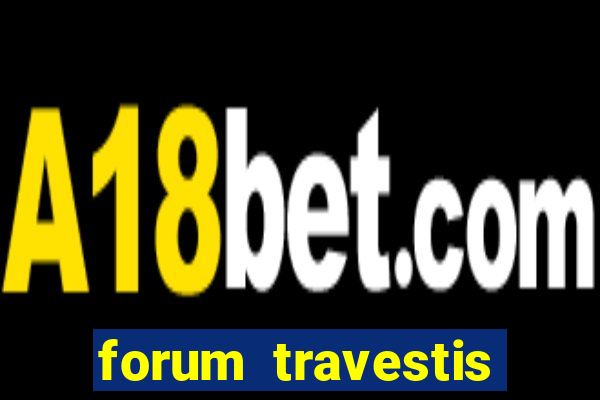 forum travestis acompanhantes porto alegre