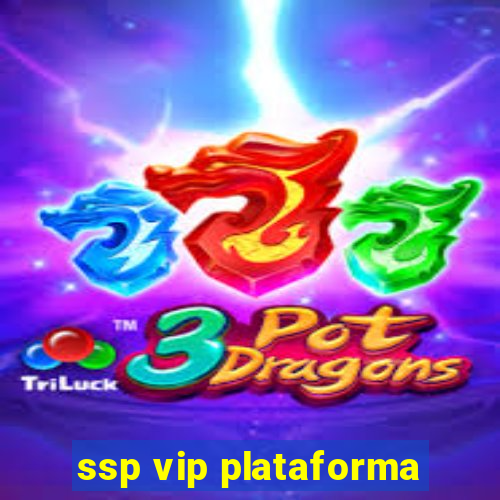 ssp vip plataforma