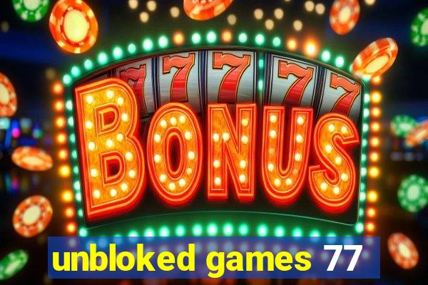 unbloked games 77
