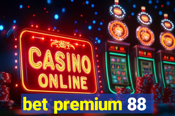 bet premium 88