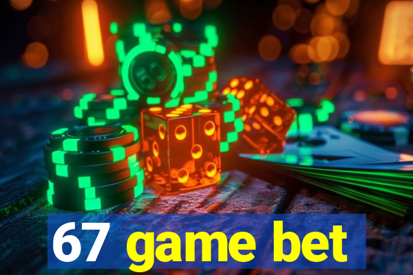 67 game bet