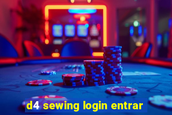 d4 sewing login entrar