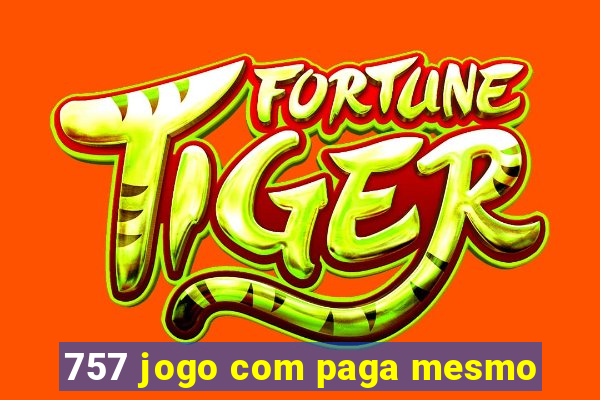 757 jogo com paga mesmo