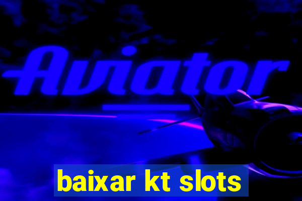 baixar kt slots