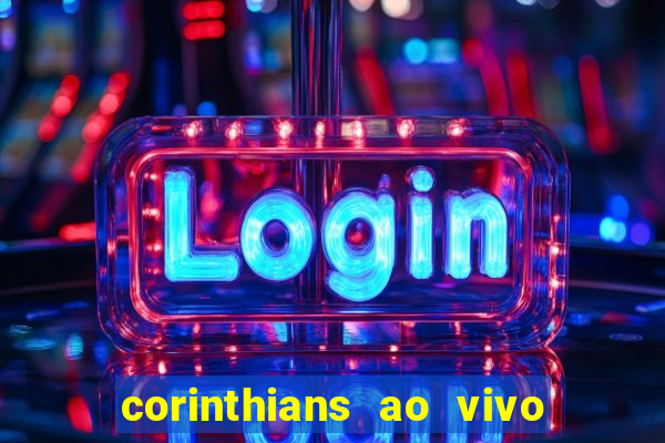 corinthians ao vivo multi multicanal