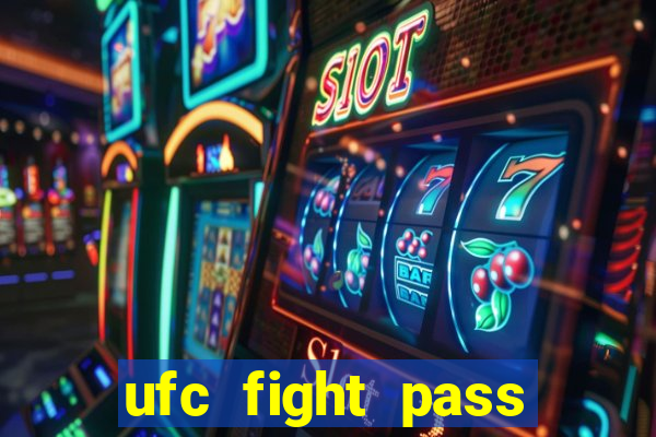 ufc fight pass onde assistir