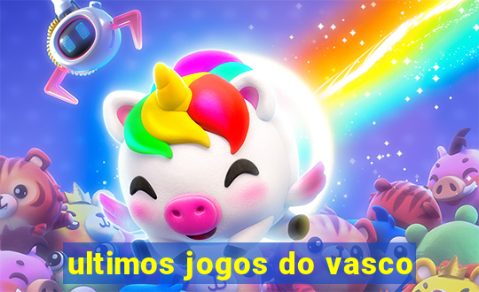 ultimos jogos do vasco