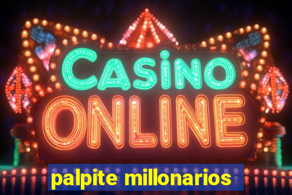 palpite millonarios