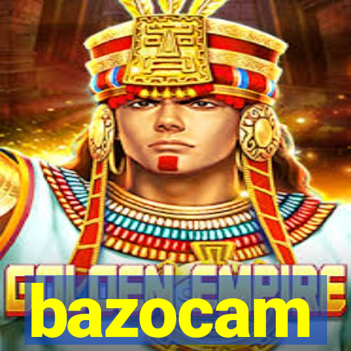 bazocam