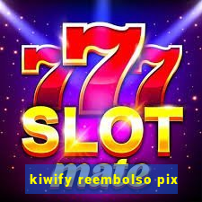 kiwify reembolso pix