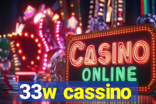 33w cassino