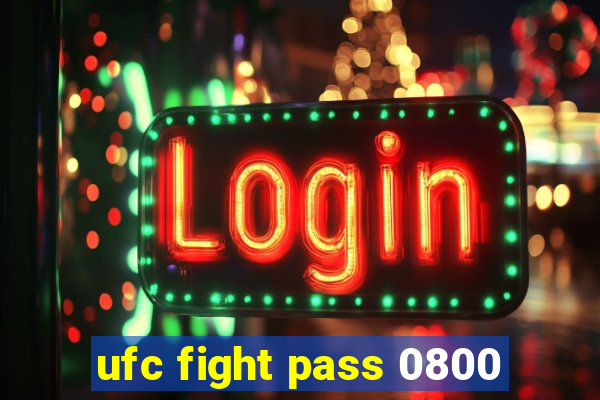 ufc fight pass 0800