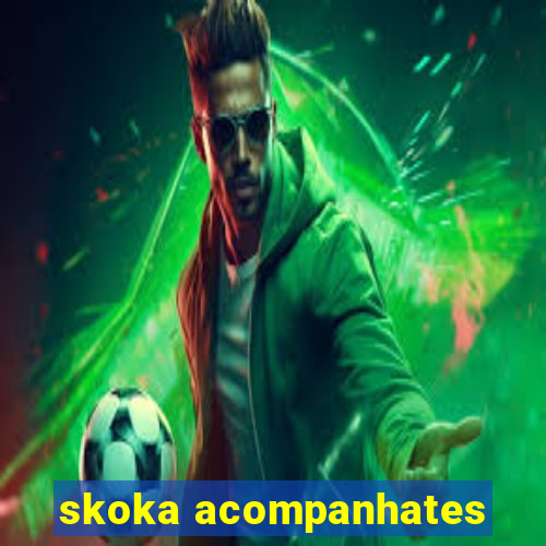 skoka acompanhates