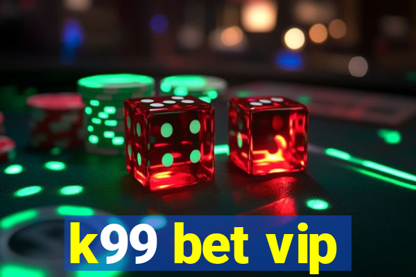k99 bet vip