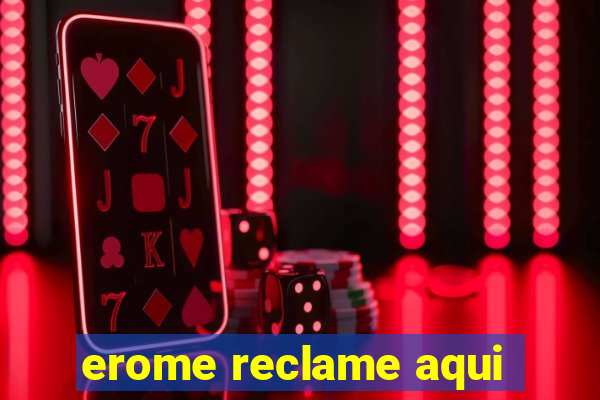 erome reclame aqui