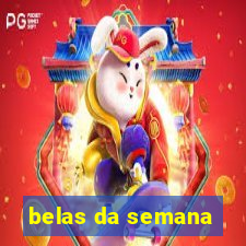 belas da semana
