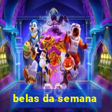 belas da semana