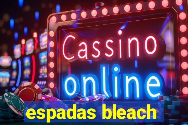 espadas bleach