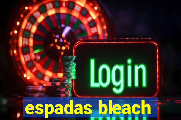 espadas bleach