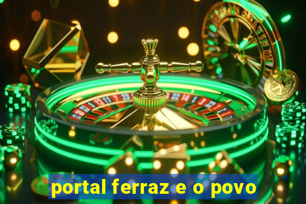 portal ferraz e o povo