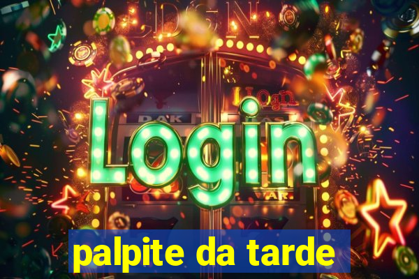palpite da tarde